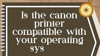 Is the canon printer compatible with your operating system [upl. by Waldack860]