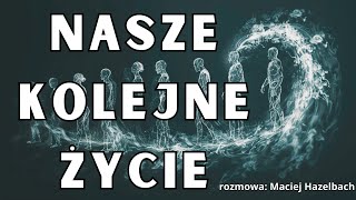 Jak wybieramy kolejne życie  Maciej Hazelbach i Rafał Nieradzik [upl. by Indyc]