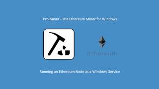 Pro Miner  Running an Ethereum Node as a Windows Service [upl. by Etram300]