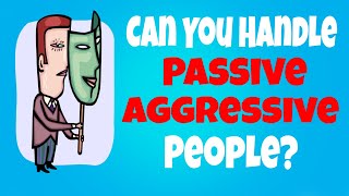 Transform Your Interactions Learn How to Handle Passive Aggressive People [upl. by Yaras863]