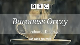 Baroness Orczy  The Teahouse Detective 🎧 The York Mystery 📻 RadioBoxBBC [upl. by Auqenwahs808]