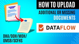 Dataflow Report  How to upload Additional or Missing Documents DHA  DOH  MOH  OMSBSCFHS more [upl. by Uzziel]