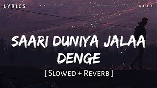 Saari Duniya Jalaa Denge Lyrics Slowed  Reverb  Jaani B Praak  Animal  SR Lofi [upl. by Jeffrey636]