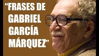 23 frases de Gabriel García Márquez [upl. by Ativ]