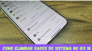 COMO ELIMINAR DADOS DO SISTEMA NO IOS 18 ISTO LIBERA ARMAZENAMENTO [upl. by Eimmak]