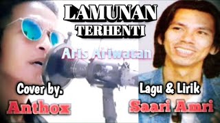 LAMUNAN TERHENTIAris Ariwatan  Cover by Anthoxterbaru2023 [upl. by Ardnuhs197]