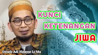 Kunci Ketenangan Hati  Ustadz Adi Hidayat Lc Ma [upl. by Idnat]