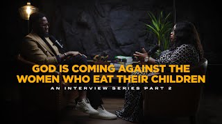 God is Coming Against The Women Who Eat Their Children  The 5 Women The Enemy is Raising  PART 2 [upl. by Biernat]