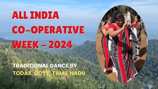 All India Cooperative Week 2024  Dedication of traditional dance by Todas Ooty Tamil Nadu [upl. by Neiht]