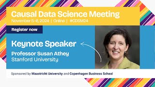 Keynote Causal Data Science Meeting 2024 — Susan Athey Stanford GSB [upl. by Soloma]