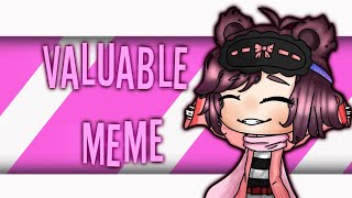 Valuable meme 【Gift for Alisa Trinacatlet】 [upl. by Anirehc356]