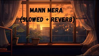 Mann Mera Slowed  Reverb Bollywood hindi lofi song [upl. by Karalee299]