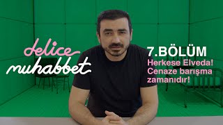 7Bölüm Herkese Elveda Cenaze barışma zamanıdır [upl. by Rivers]