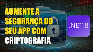 Como criptografar arquivo em uma API Asp NET Core NET 8 e salvar no servidor [upl. by Koffman]