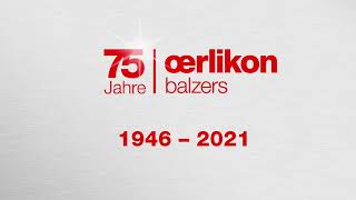 75 Jahre Oerlikon Balzers – Von der Idee zum weltweiten Technologieführer [upl. by Hpesoy]