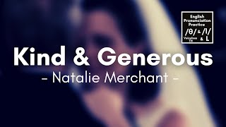 Kind and Generous by Natalie Merchant Lyrics kindandgenerous [upl. by Ahsaercal]