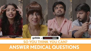 Gobble  So You Think You Can  S01E15  Answer Medical Questions  Ft Ayush Mehra and Sarah Hashmi [upl. by Jena]