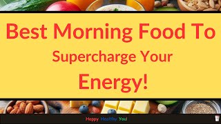 Best Food to Eat in the Morning to Supercharge Your Energy [upl. by Tibbetts999]