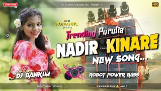 Nadir Kinare  New Purulia Dj Song 2024 Kundan Kumar Robot Power Bass Dj Bankim Amrabera [upl. by Bergstein382]