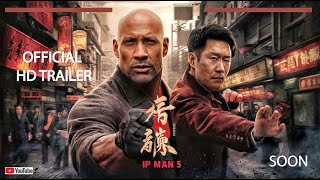 Ip Man 5 2025 Official Trailer  Donnie Yen amp Dwayne The Rock Johnson [upl. by Minnaminnie]