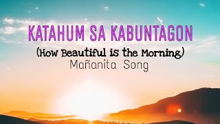 KATAHUM SA KABUNTAGON How Beautiful is the Morning Mañanita Song [upl. by Itsa]