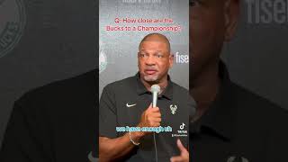 Doc Rivers on how close the Milwaukee Bucks are to a Championship in 20242025 [upl. by Ynelram250]