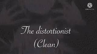 The distortionist clean [upl. by Lewls]