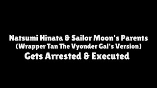 Natsumi Hinata amp Sailor Moons Parents Wrapper Tans Version Gets Arrested amp Executed Part 1 23 [upl. by Heilner]