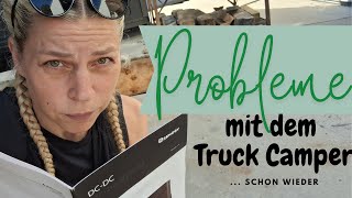 7 Pobleme mit dem Truck Camper  schon wieder [upl. by Oidgime]