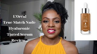 LOréal True Match Nude Hyaluronic Tinted Serum Review Shades 8595 medium deep amp 78 tan deep [upl. by Yraillih]