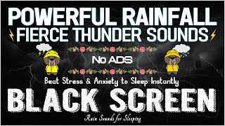 Goodbye Stress to Sleep Instantly with Powerful Rainfall amp Fierce Thunder Sounds｜BLACK SCREEN NO ADS [upl. by Trust]