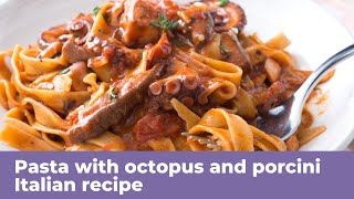 PASTA WITH OCTOPUS AND PORCINI MUSHROOM SAUCE  Italian recipe [upl. by Llednohs257]