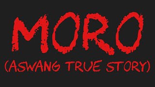 MORO Aswang True Story [upl. by Htenywg]