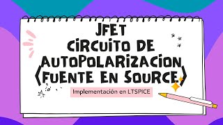 Circuito de autopolarizacíon para JFET con fuente de tensión en Source con simulación en LTSPICE [upl. by Nylirrehs187]