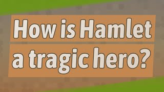 How is Hamlet a tragic hero [upl. by Normand]