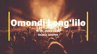 Osaka Jaseme  Omondi Long Lilo feat Dr Osito Kalle [upl. by Uranie]