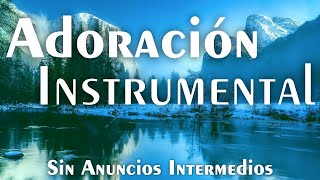 Música Instrumental Cristiana SIN ANUNCIOS INTERMEDIOS • PIANO PARA ORAR  Música Cristiana [upl. by Dobbins365]