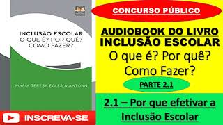 INCLUSÃO ESCOLAR MARIA MANTOAN Parte 21 AUDIOBOOK Capítulo II Por que Efetivar a Inclusão Escolar [upl. by Yrocaj181]