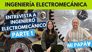 INGENIERÍA ELECTROMECÁNICA I ENTREVISTA A ING ELECTROMECÁNICO PARTE 1 [upl. by Mahan]