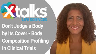 Don’t Judge a Body by Its Cover – Body Composition Profiling in Clinical Trials [upl. by Nebeur34]