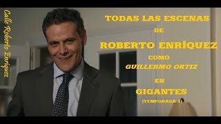 TODAS LAS ESCENAS DE ROBERTO ENRÍQUEZ EN GIGANTES [upl. by Vida]