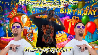 DJ Neeno  Neeno On The Floor October Birthday Bash Mix 2024 Mixed By DJ KMA CPT [upl. by Luella]