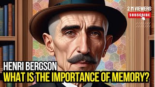 Henri Bergson’s Philosophy What is the Importance of Memory [upl. by Mariam]