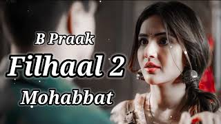 Filhaal 2 Full Song 2024  Akshay Kumar  Ft Nupur Sanon  B Praak  Jaani  Arvind Khaira  video [upl. by Donahoe]