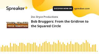 Bob Bruggers From the Gridiron to the Squared Circle [upl. by Aihsined]