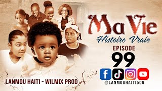 MA VIE PART 99 SAISON 1  HISTOIRE VRAIE WILMIX PROD amp LANMOU HAITI [upl. by Antebi]