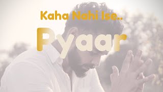 Kaha Nahi Ise Pyaar  Rishabh Tiwari [upl. by Llenal]