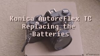 Konica Autoreflex TC Replacing Batteries [upl. by Pinette682]