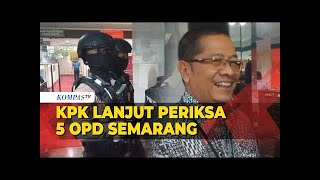 5 OPD Pemkot Semarang Digeledah KPK [upl. by Jauch]