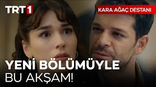 Kara Ağaç Destanı yeni bölümüyle bu akşam 2000de TRT 1de [upl. by Nasho365]